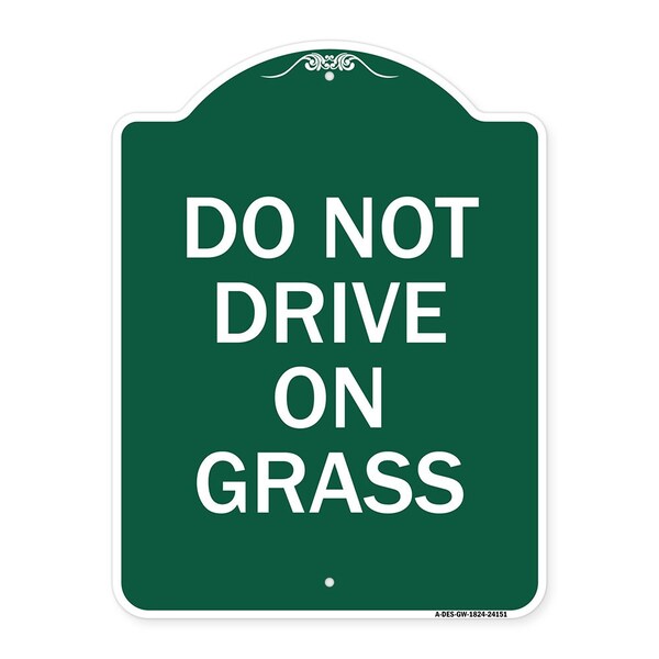 Designer Series Sign-Do Not Drive on Grass, Green & White Aluminum Sign, 18" x 24", GW-1824-24151